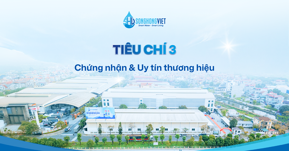 Tiêu chí 3: Chứng nhận & Uy tín thương hiệu