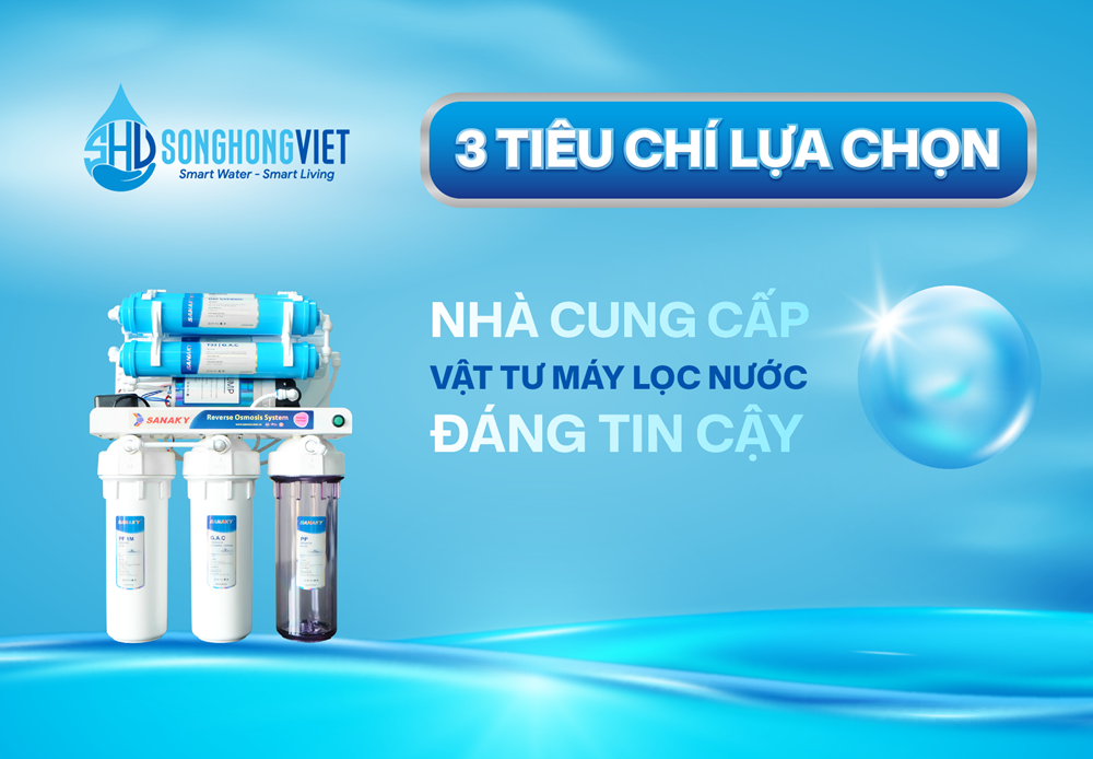 5 TIÊU CHÍ LỰA CHỌN NHÀ CUNG CẤP VẬT TƯ MÁY LỌC NƯỚC ĐÁNG TIN CẬY